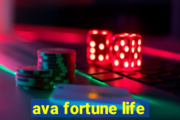 ava fortune life